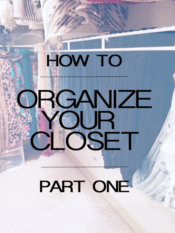 How to Organize Your Closet – Part One